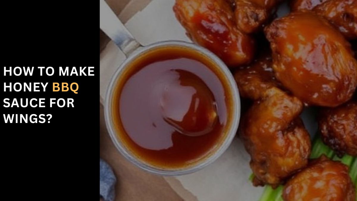 Sauce Like a Pro – Create Honey BBQ Sauce for Wings